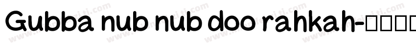 Gubba nub nub doo rahkah字体转换